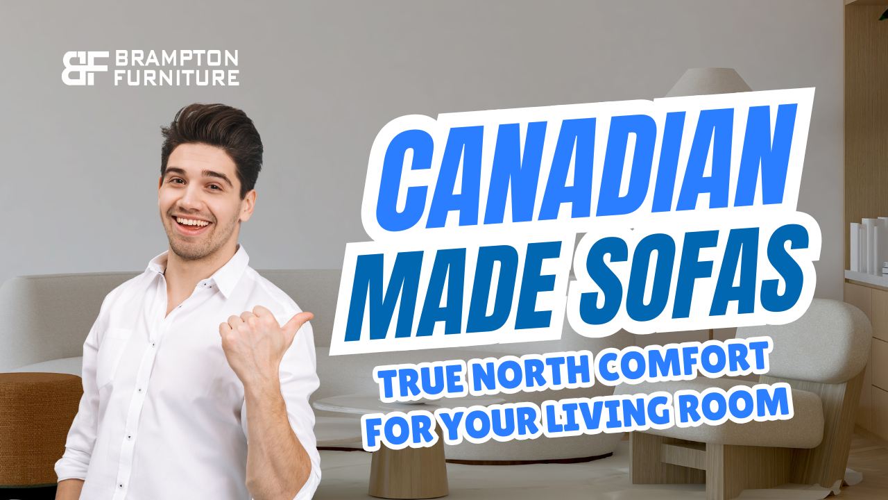 Canadian Made Sofas: True North Comfort for Your Living Room